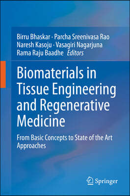 Biomaterials in Tissue Engineering and Regenerative Medicine: From Basic Concepts to State of the Art Approaches