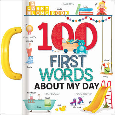 100 First Words about My Day: A Carry Along Book