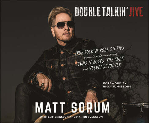 Double Talkin' Jive: True Rock 'n' Roll Stories from the Drummer of Guns N' Roses, the Cult, and Velvet Revolver