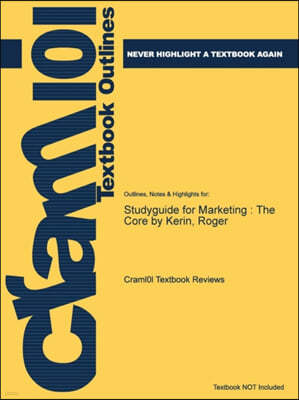 Studyguide for Marketing: The Core by Kerin, Roger