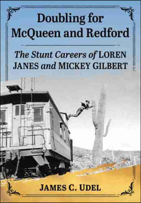 Doubling for McQueen and Redford: The Stunt Careers of Loren Janes and Mickey Gilbert