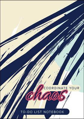 Coordinate Your Chaos To-Do List Notebook: 120 Pages Lined Undated To-Do List Organizer with Priority Lists (Medium A5 - 5.83X8.27 - Blue Streak Abstr