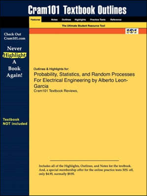 Studyguide for Probability, Statistics, and Random Processes for Electrical Engineering by Leon-Garcia, Alberto, ISBN 9780131471221