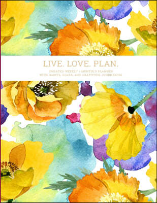 Live. Love. Plan.: Undated Weekly & Monthly Planner With Habits, Goals, and Gratitude Journaling