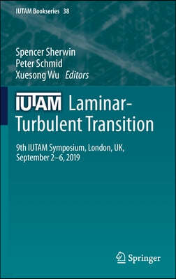 Iutam Laminar-Turbulent Transition: 9th Iutam Symposium, London, Uk, September 2-6, 2019