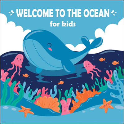 Welcome To The Ocean Book For Kids: Ocean Activity Book for Kids: Ocean Animals, Ocean Life