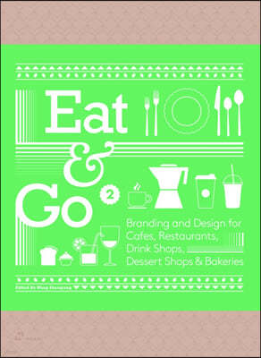 Eat & Go 2: Branding and Design for Cafes, Restaurants, Drink Shops, Dessert Shops & Bakeries