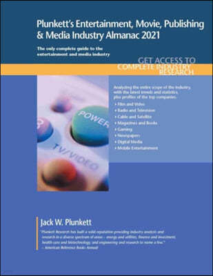 Plunkett's Entertainment, Movie, Publishing & Media Industry Almanac 2021: Entertainment, Movie, Publishing & Media Industry Market Research, Statisti