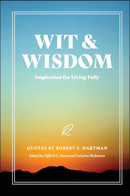 Wit and Wisdom: Inspiration for Living Fully