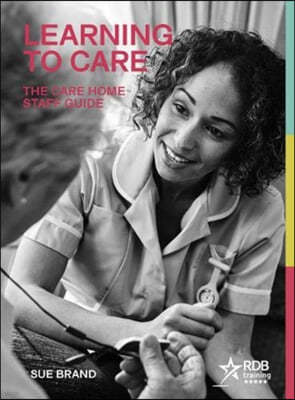 Learning to Care: The Care Home Staff Guide