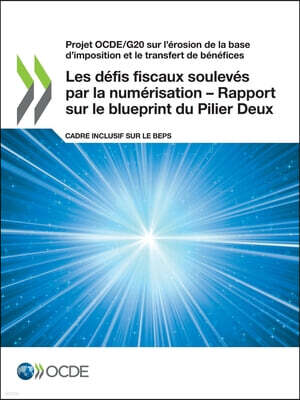 Projet Ocde/G20 Sur l'Erosion de la Base d'Imposition Et Le Transfert de Benefices Les Defis Fiscaux Souleves Par La Numerisation - Rapport Sur Le Blu