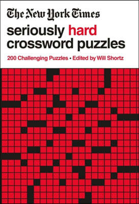 The New York Times Seriously Hard Crossword Puzzles: 200 Challenging Puzzles