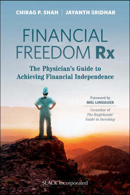 Financial Freedom Rx: The Physician's Guide to Achieving Financial Independence