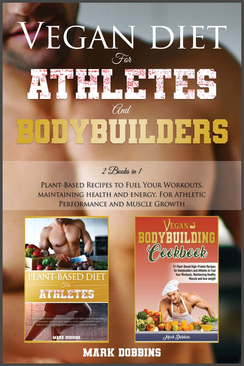 Vegan Diet for Athletes and Bodybuilders: Plant-Based Recipes to Fuel Your Workouts, Maintaining, Health and Energy. For Athletic Performance and Musc