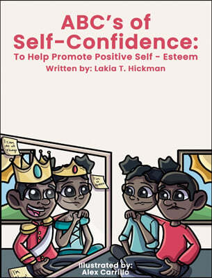 ABC's of Self-Confidence: To Help Promote Positive Self-Esteem