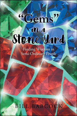 "Gems" in a Stone Yard: Finding Wisdom in Semi-Ordinary People