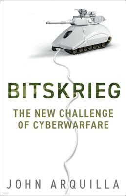 Bitskrieg: The New Challenge of Cyberwarfare