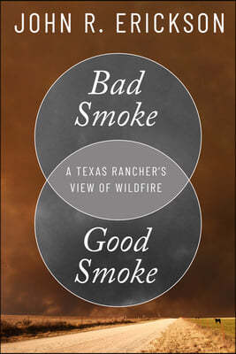 Bad Smoke, Good Smoke: A Texas Rancher's View of Wildfire