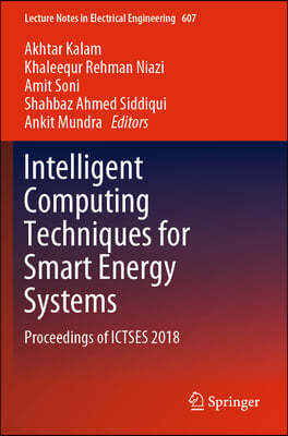 Intelligent Computing Techniques for Smart Energy Systems: Proceedings of Ictses 2018