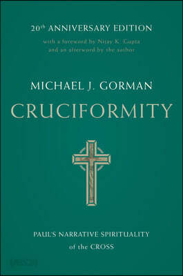 Cruciformity: Paul's Narrative Spirituality of the Cross, 20th Anniversary Edition