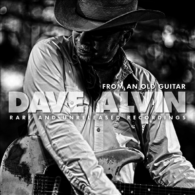 Dave Alvin — From An Old Guitar: Rare & Unreleased Recordings 앨범 커버