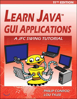 Learn Java GUI Applications - 11th Edition: A JFC Swing Tutorial