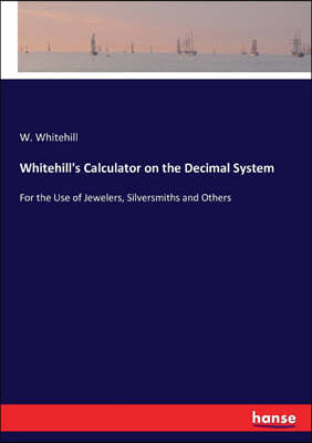 Whitehill's Calculator on the Decimal System