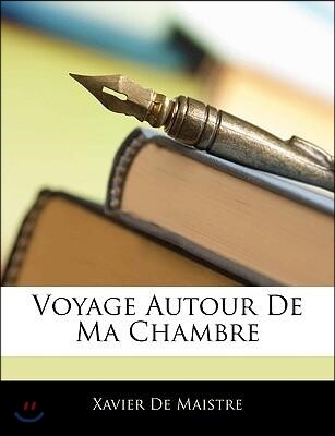 Voyage Autour de Ma Chambre