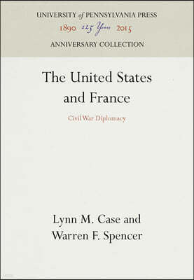 The United States and France: Civil War Diplomacy