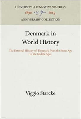 Denmark in World History: The External History of Denmark from the Stone Age to the Middle Ages