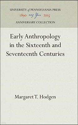 Early Anthropology in the Sixteenth and Seventeenth Centuries