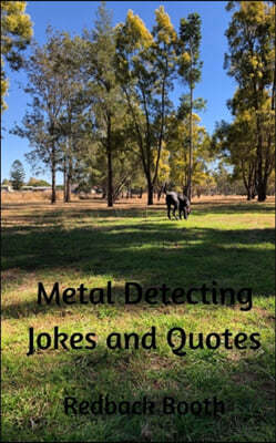 Metal Detecting Jokes and Quotes: for the not so serious detectorist