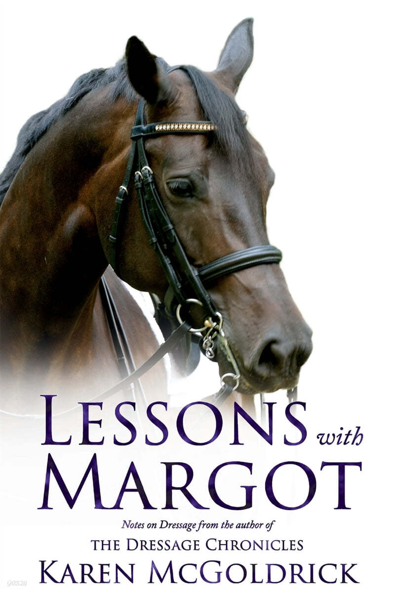 Lessons With Margot: Notes on Dressage from the Author of The Dressage ...