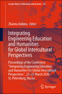 Integrating Engineering Education and Humanities for Global Intercultural Perspectives: Proceedings of the Conference "integrating Engineering Educati
