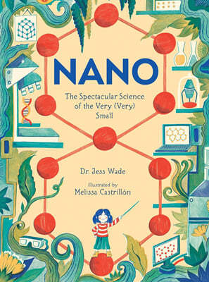 Nano: The Spectacular Science of the Very (Very) Small