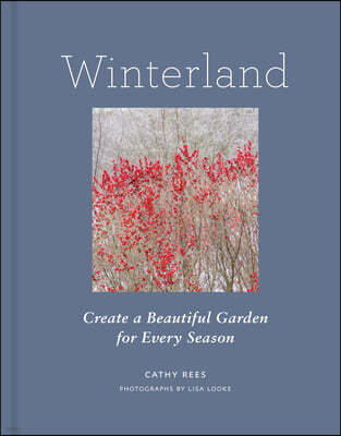 Winterland: Create a Beautiful Garden for Every Season