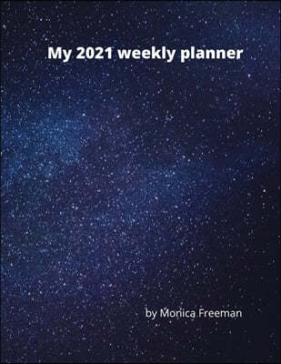 My 2021 weekly planner: Beautiful weekly planner for 2021 one page per week