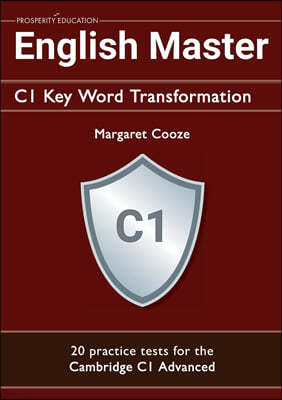 English Master C1 Key Word Transformation (20 practice tests for the Cambridge Advanced): 200 test questions with answer keys