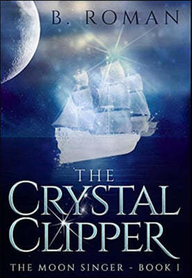 The Crystal Clipper: Premium Hardcover Edition