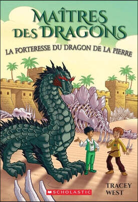 Scholastic Maitres Des Dragons: N° 17 - La Forteresse Du Dragon de la Pierre = Fortress of the Stone Dragon: A Branches Book