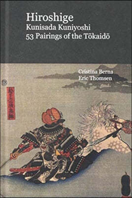 Hiroshige Kunisada Kuniyoshi 53 Pairings of the T?kaid?: Hardcover