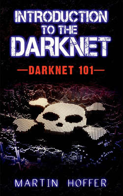 Introduction to the Darknet: Darknet 101