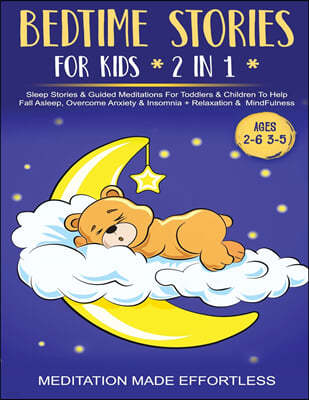 Bedtime Stories For Kids (2 in 1)Sleep Stories& Guided Meditation For Toddlers& Children To Help Fall Asleep, Overcome Anxiety& Insomnia + Relaxation&