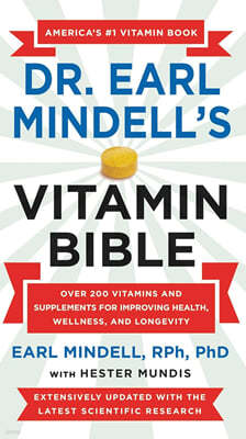 Dr. Earl Mindell's Vitamin Bible: Over 200 Vitamins and Supplements for Improving Health, Wellness, and Longevity