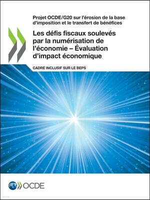 Projet Ocde/G20 Sur l'Erosion de la Base d'Imposition Et Le Transfert de Benefices Les Defis Fiscaux Souleves Par La Numerisation de l'Economie - Eval