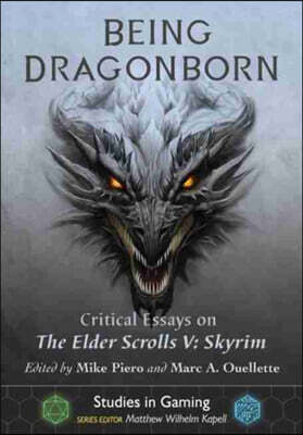 McFarland & Company Being Dragonborn: Critical Essays on the Elder Scrolls V: Skyrim