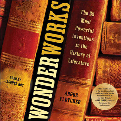 Wonderworks: The 25 Most Powerful Inventions in the History of Literature