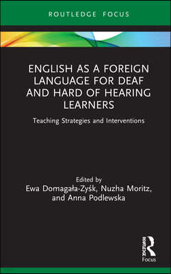 English as a Foreign Language for Deaf and Hard of Hearing Learners: Teaching Strategies and Interventions