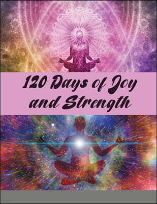 120 Days of Joy and Strength: A Devotional Journal
