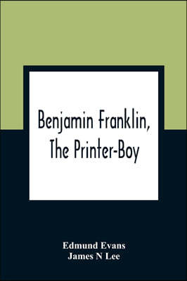 Benjamin Franklin, The Printer-Boy